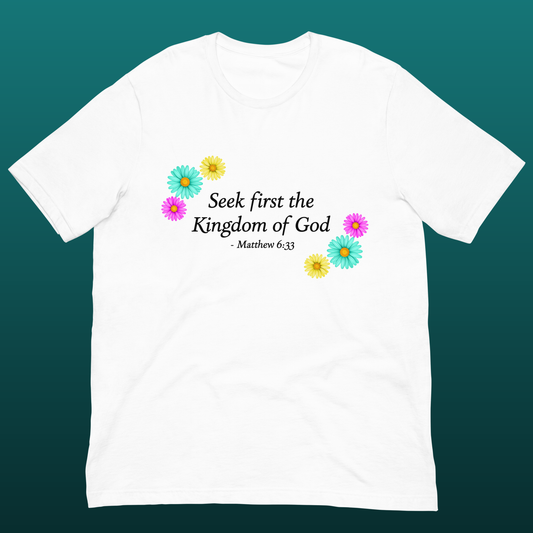 Seek First The Kingdom of God Matthew 6:33 white Christian t-shirt with colorful flowers and text, mockup