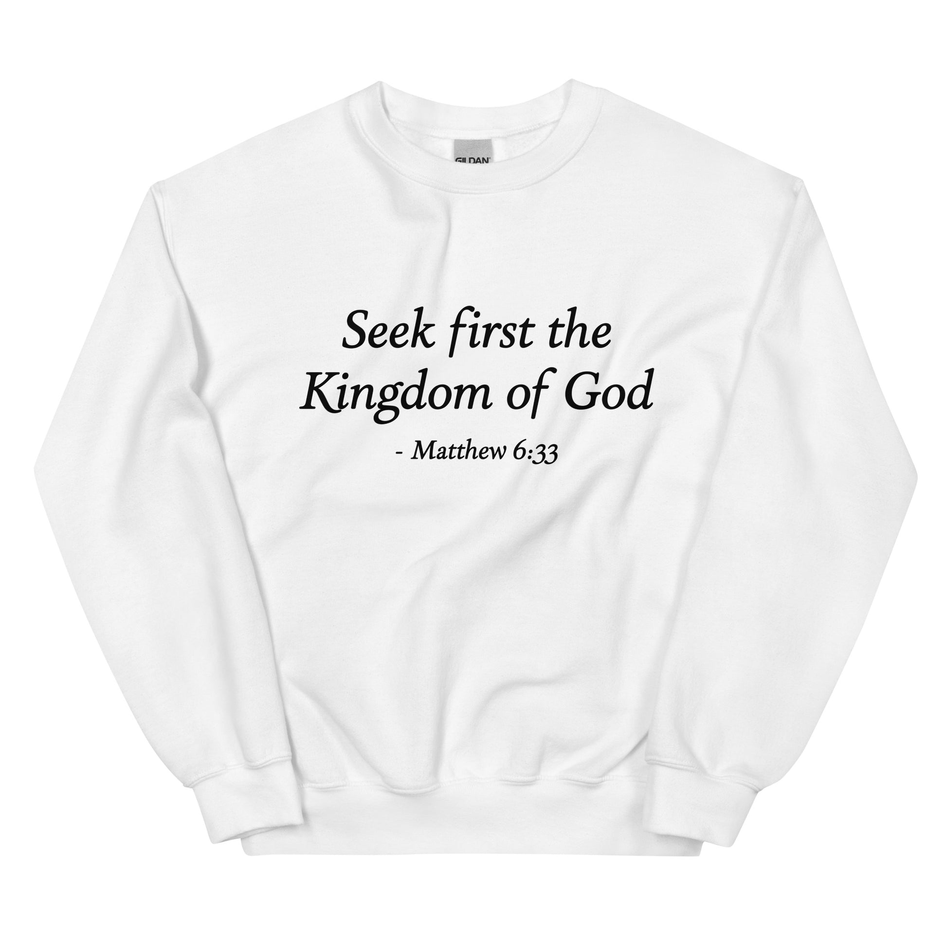 White sweatshirt with 'Seek first the Kingdom of God - Matthew 6:33'