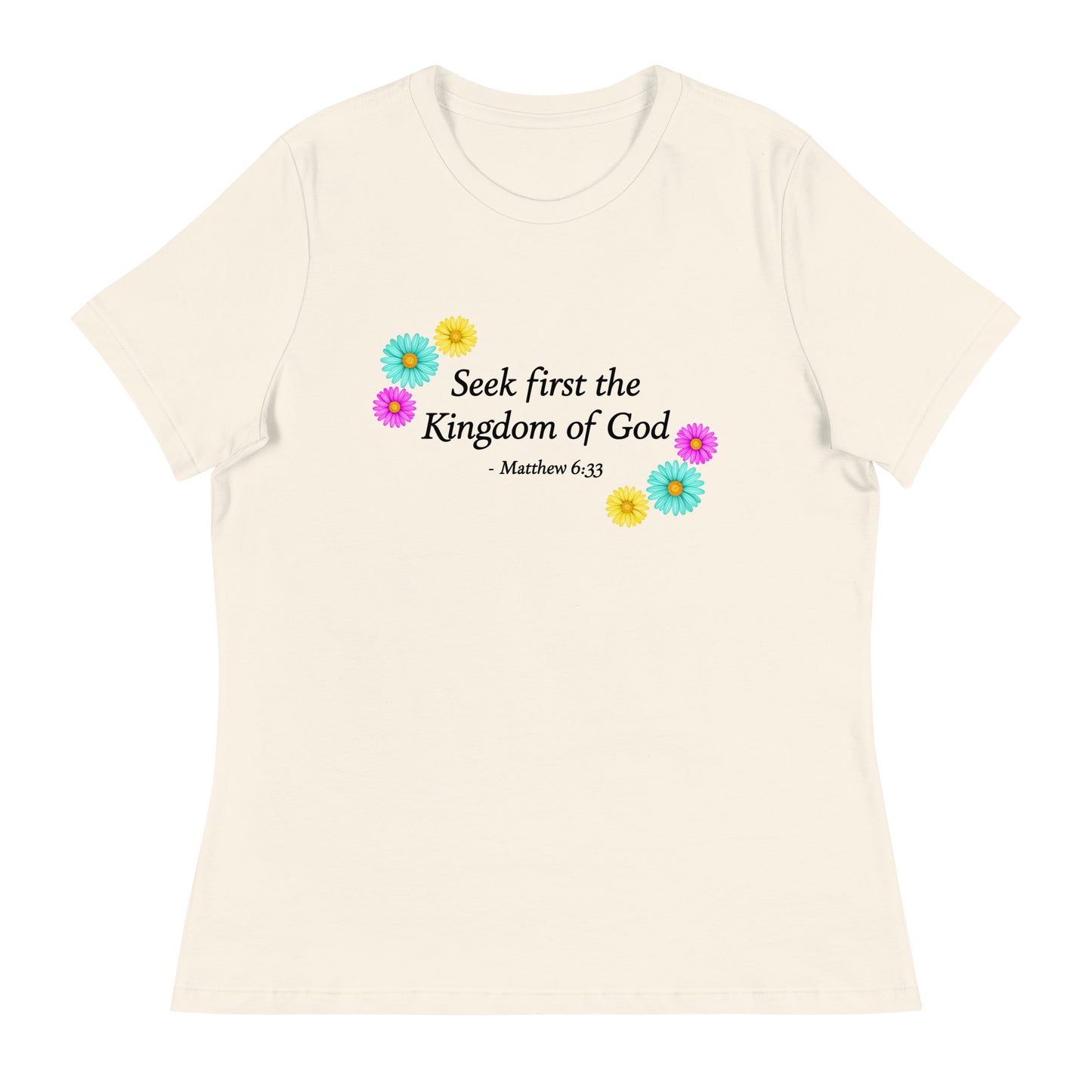 Matthew 6:33, Flower Women's Relaxed Fit T-Shirt 