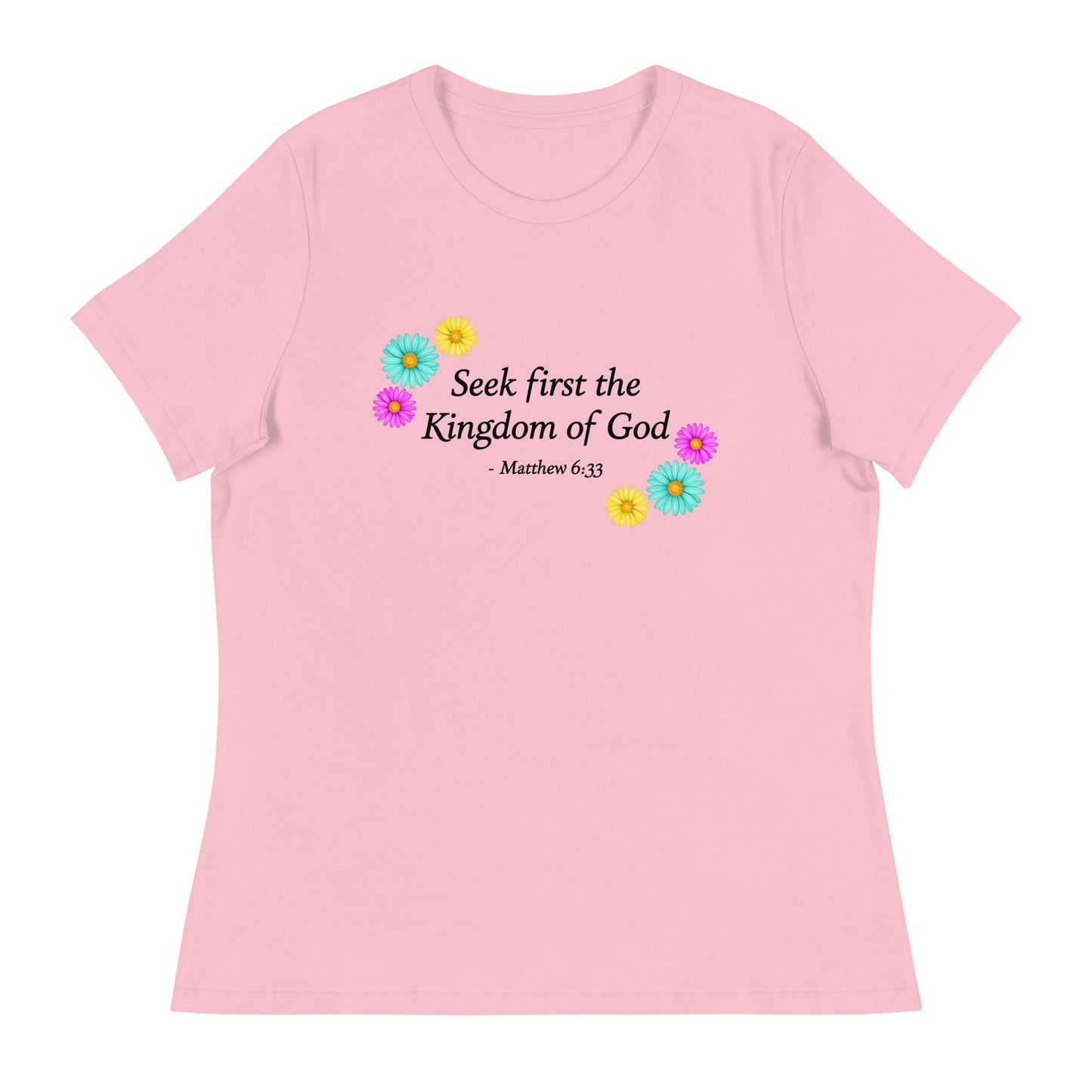 Seek First the Kingdom of God, Pink Women's Relaxed Fit T-Shirt with flowers
