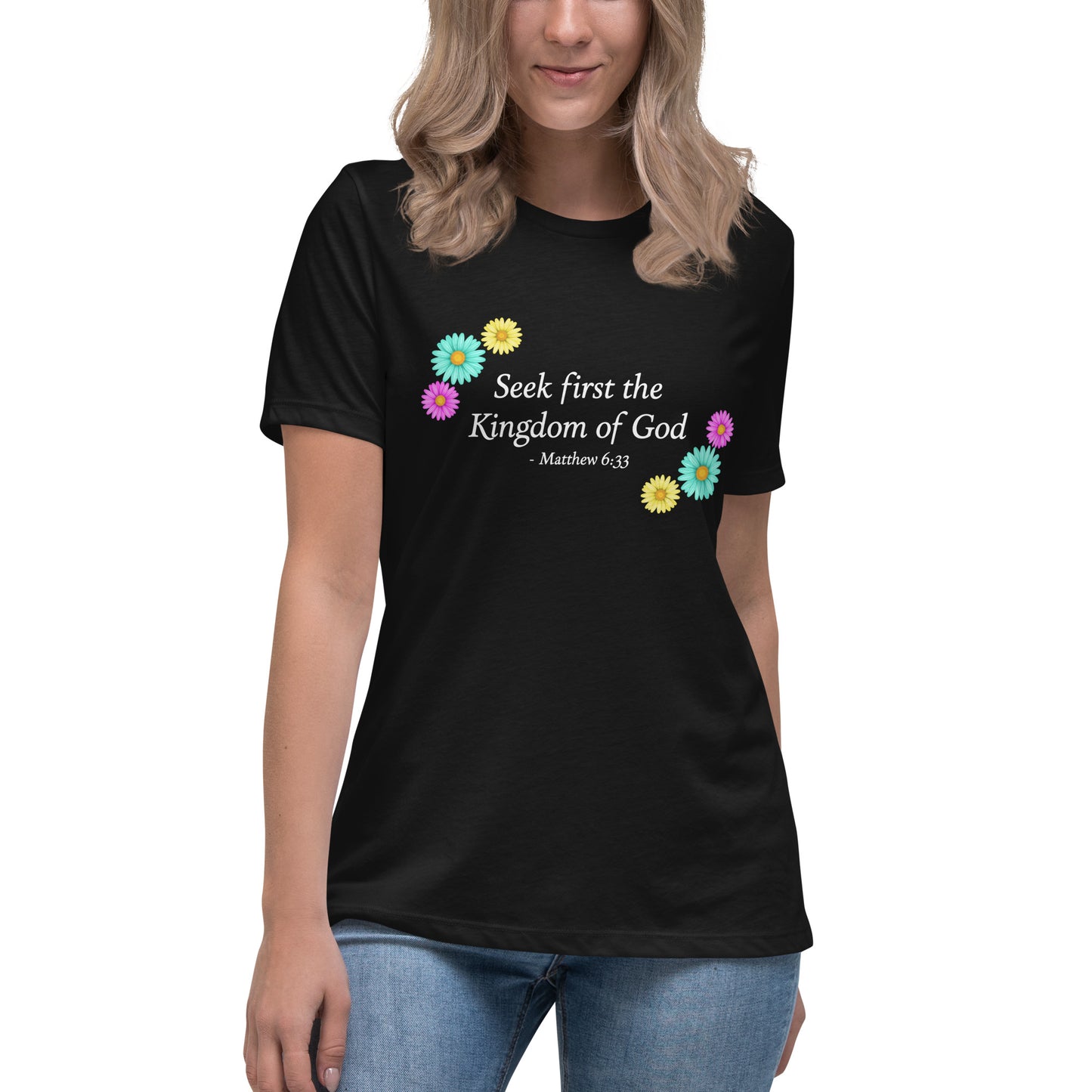 Seek First the Kingdom of God, Matthew 6:33, Women's Relaxed T-Shirt with flowers in black, mockup