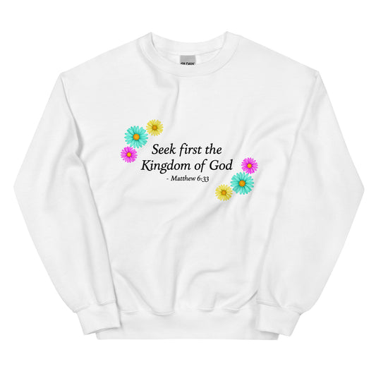 Seek First The Kingdom Of God, Matthew 6:33, Flower Sweatshirt in white