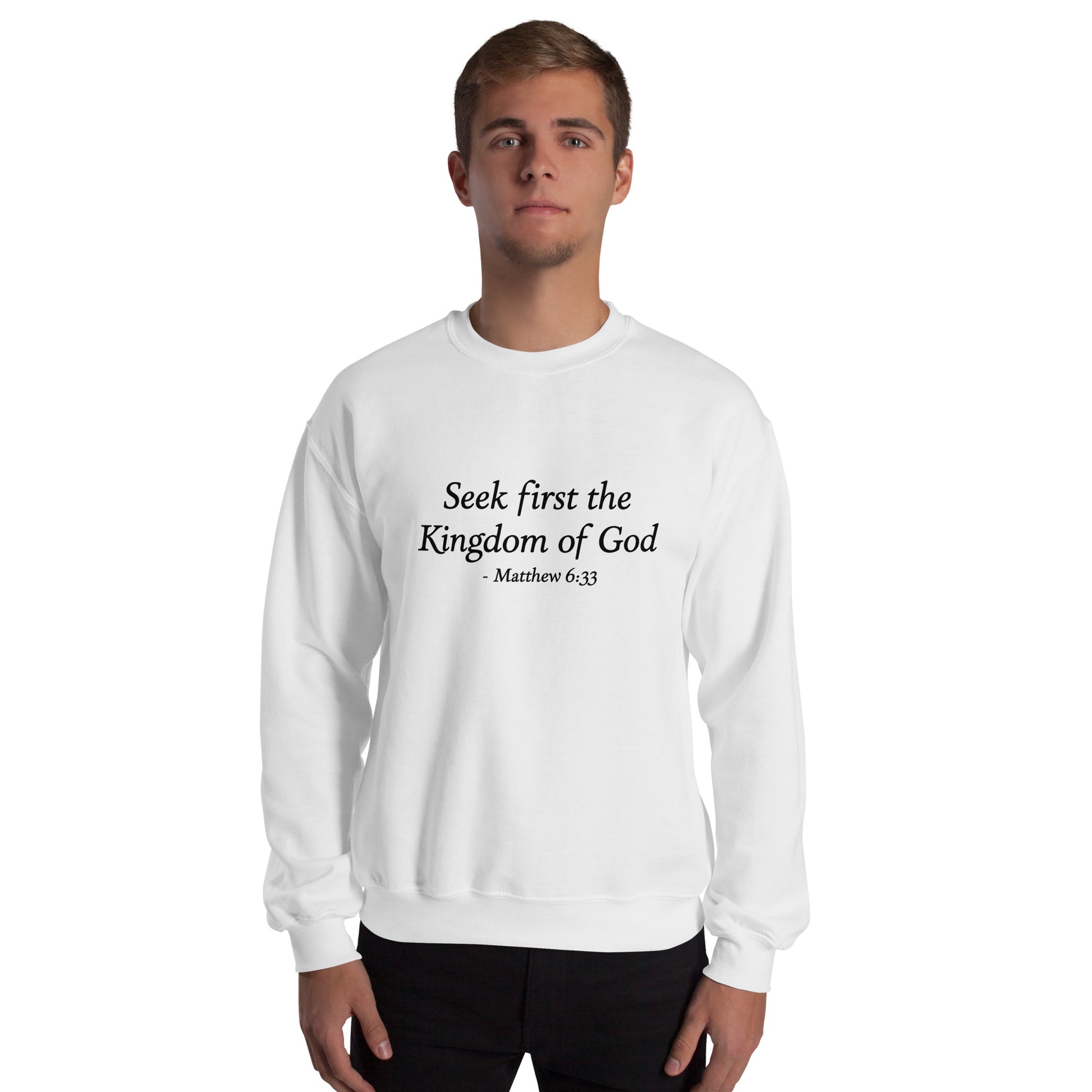 Seek First the Kingdom of God Matthew 6:33 Christian unisex crew neck sweatshirt front view in white