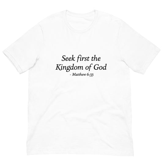 Seek First the Kingdom of God Matthew 6:33 Christian unisex t-shirt front view in white